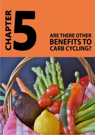 Page | 39
Chapter 5: Are There Other Benefits
to Carb Cycling?
Carb cycling’s primary benefit is rapid weight loss. Howeve...