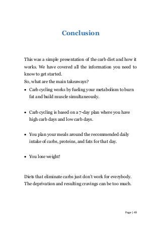 Conclusion
This was a simple presentation of the carb diet and how it
works. We have covered all the information you need ...