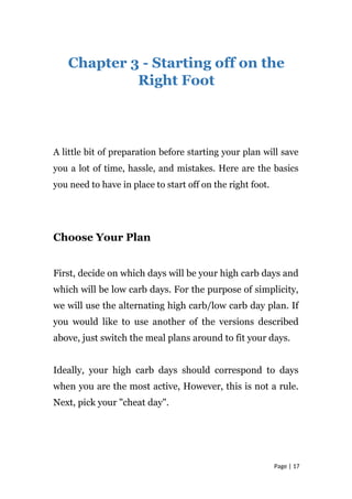 Page | 17
Chapter 3 - Starting off on the
Right Foot
A little bit of preparation before starting your plan will save
you a...