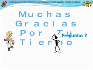 Muchas Gracias Por Tu Tiempo “ ES PROPIO DEL HOMBRE CAER, PERO ES PROPIO DEL HUMILDE VOLVER A LEVANTARSE”  (SANTA MARÍA EUFRASIA) Preguntas ? 