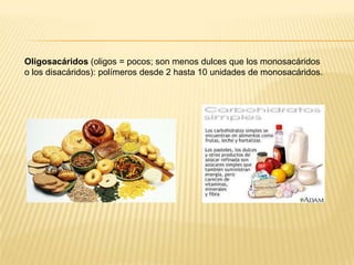 Oligosacáridos (oligos = pocos; son menos dulces que los monosacáridos
o los disacáridos): polímeros desde 2 hasta 10 unidades de monosacáridos.

 