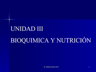 UNIDAD III BIOQUIMICA Y NUTRICIÓN 