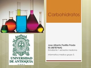 Carbohidratos




Jose Alberto Padilla Prada
ID (48787464)
Estudiante 1 semestre medicina

informatica medica grupo 3.
 