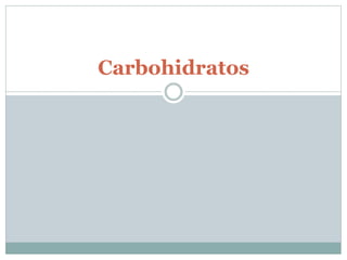 Carbohidratos
 