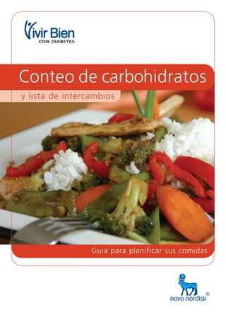 Guia para planificar sus comidas
y lista de intercambios
Conteo de carbohidratos
 