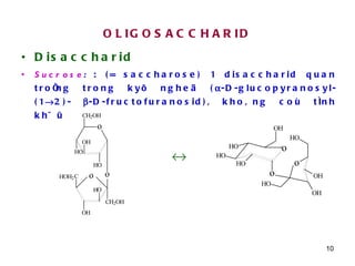 OLIGOSACCHARID Disaccharid Sucrose :  : (= saccharose) 1 disaccharid quan troïng trong kyõ ngheä (  -D-glucopyranosyl-(1  2)-   -D-fructofuranosid), khoâng coù tính khöû     