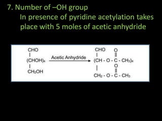 7. Number of –OH group
In presence of pyridine acetylation takes
place with 5 moles of acetic anhydride
 