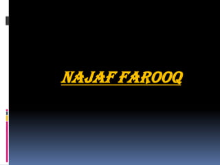 Najaf farooq
 