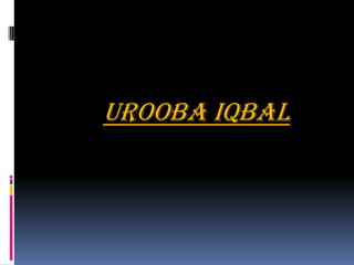 UROOBA IQBAL
 