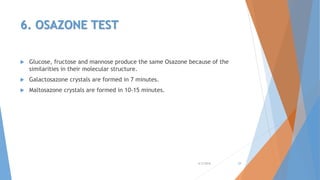 6. OSAZONE TEST
 Glucose, fructose and mannose produce the same Osazone because of the
similarities in their molecular structure.
 Galactosazone crystals are formed in 7 minutes.
 Maltosazone crystals are formed in 10-15 minutes.
4/3/2016 29
 