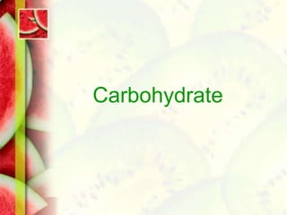 Carbohydrate
 