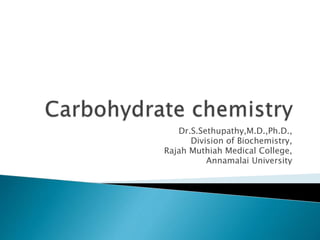Dr.S.Sethupathy,M.D.,Ph.D.,
Division of Biochemistry,
Rajah Muthiah Medical College,
Annamalai University
 