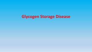 Glycogen Storage Disease
 