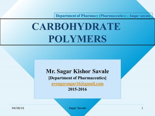 CARBOHYDRATE
POLYMERS
Sagar Savale 104/28/16
 