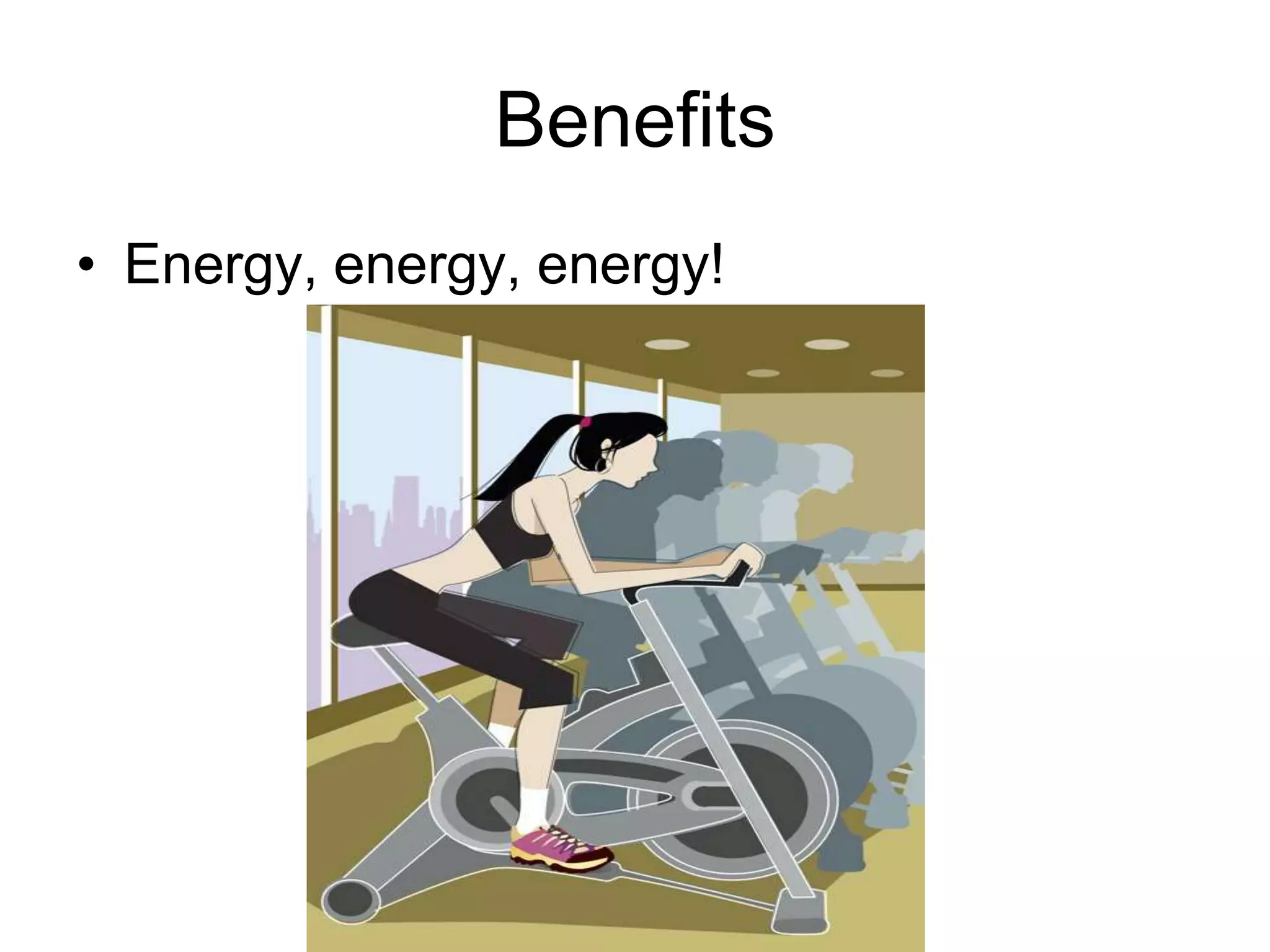 BenefitsEnergy, energy, energy!