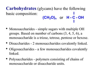 [object Object],[object Object],[object Object],[object Object],Carbohydrates  (glycans) have the following basic composition: 