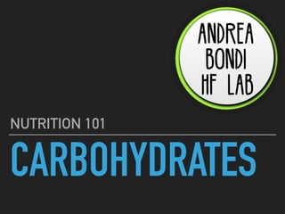 CARBOHYDRATES
NUTRITION 101
 