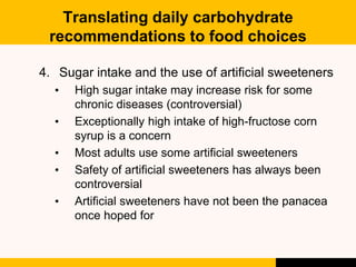 Translating daily carbohydrate
recommendations to food choices
4. Sugar intake and the use of artificial sweeteners
• High...
