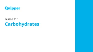 Lesson 21.1
Carbohydrates
 