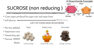 SUCROSE (non reducing )
• Cane sugar- produced by sugar cane and sugar beets
• α-D glucose β D fructose
Glycosidic bond (α1- β2)
• No free aldehyde or keto group- no osazone formation
• Important source of dietry carohydrate
• Sweetening agent
• Sucrose Glucose+Fructose
Hydrolysed by Sucrace (intestinal enzyme)
 