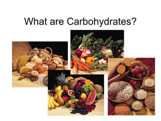 3
What are Carbohydrates?
 