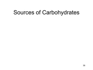 58
Sources of Carbohydrates
 