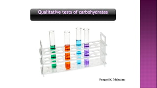 Qualitative tests of carbohydrates
Pragati K. Mahajan
 
