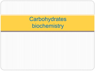 Carbohydrates
biochemistry
 