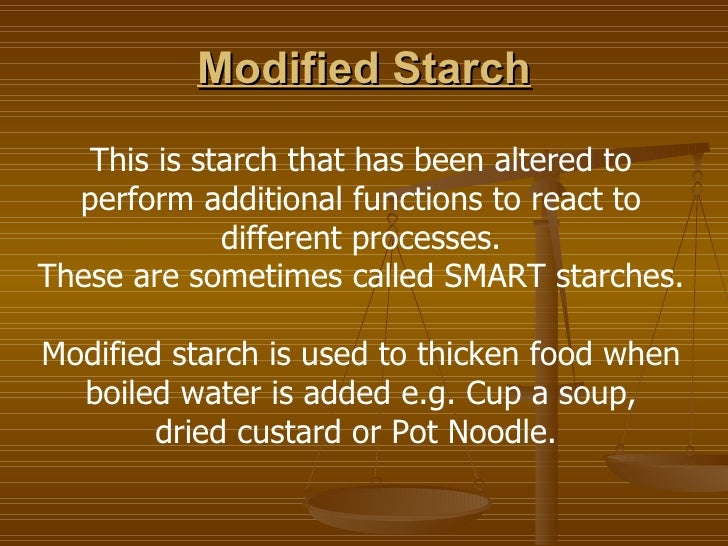 Carbohydrates; gelatinisation and modified starch