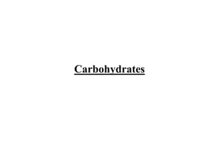 Carbohydrates
 