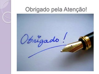 Obrigado pela Atenção!
 