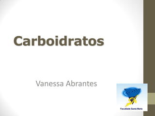 Carboidratos 
Vanessa Abrantes  