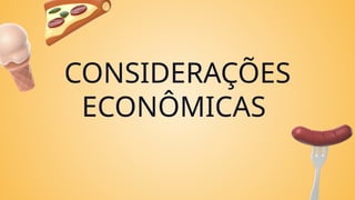 CONSIDERAÇÕES
ECONÔMICAS
 