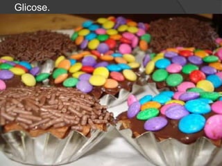 Glicose.
 