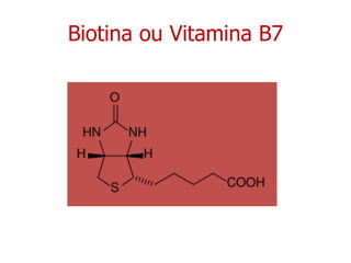 Biotina ou Vitamina B7 