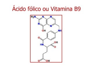 Ácido fólico ou Vitamina B9 