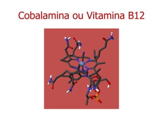 Cobalamina ou Vitamina B12 