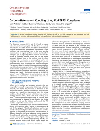 Carbon−Heteroatom Coupling Using Pd-PEPPSI Complexes
Cory Valente,†
Matthew Pompeo,‡
Mahmoud Sayah,‡
and Michael G. Organ*,‡
†
The Dow Chemical Company, 400 Arcola Road, Collegeville, Pennsylvania, United States 19426
‡
Department of Chemistry, York University, 4700 Keele Street, Toronto, Ontario M3J 1P3, Canada
ABSTRACT: In this contribution, recent advances with the PEPPSI style of Pd−NHC catalysts in aryl aminations and aryl
sulﬁnations are reviewed and summarized from both applications and mechanistic standpoints.
■ INTRODUCTION
The ubiquitous presence of C−S and C−N bonds in organic
and materials chemistry, coupled with the advent of relatively
mild, selective, and highly eﬃcient Pd-catalyzed methodologies,
has made aminations and sulﬁnations of functionalized carbon
backbones via cross-couplings one of the most popular
transformations in organic synthesis over the past decade.1,2
Aiding the gain in popularity of these reactions has been the
success in designing tailored ligands for Pd that enable
historically diﬃcult steps in the catalytic cycle. In eﬀect,
substrates that were inactive in cross-couplings and/or not
compatible with the reactions conditions even 5 years ago now
couple eﬃciently under increasingly mild reaction conditions.
The summary of the Pd-catalysis community’s collective eﬀorts
is a wider substrate scope and a more eﬃcient and applicable
reaction. In this perspective, recent advances with the PEPPSI
(pyridine-enhanced precatalyst preparation stabilization and
initiation; see Figure 1 for general structure of the PEPPSI
system)3
brand of Pd-catalysts in aryl aminations and aryl
sulﬁnations are reviewed and summarized from both an
applications and mechanistic standpoint.
1. ARYL SULFINATIONS WITH Pd-PEPPSI
PRE-CATALYSTS
Relative to Pd-catalyzed aryl amination chemistry, far less
progress has been made on generating eﬃcient aryl sulﬁnation
protocols, this despite the prevalence of thioethers in the
pharmaceutical arena.4
Although recent strides in Pd-mediated
catalysis are a signiﬁcant improvement over the forcing
conditions of nucleophilic aromatic substitution5
and reactions
invoking elemental sulfur,6
there is still much headway to be
made.7
Advanced phosphine ligands such as JosiPhos8
have
been instrumental in bridging the gap between the forcing
conditions of old and the eﬃciency and control that Pd-
mediated catalysis has become known.
Historically, the siphoning of PdII
intermediates into thiolate-
derived oﬀ-cycle resting states (Scheme 1, resting states A, B
and C) has plagued Pd-catalyzed sulﬁnations and in turn
limited widespread adoption of this transformation.9,10
One
approach to this problem is to lower the activation barrier of
reductive elimination (RE) so as to keep the catalyst engaged in
the catalytic cycle and in eﬀect reposition the equilibrium away
from the nonproductive resting states of the higher order
(resting state B) and thiolate-bridged (resting state C) PdII
oxidative addition adducts (vide infra). Ligand design and
optimization through iterative modiﬁcations is an obvious and
productive means to ﬁne-tune the steric topography around the
Pd center and alter the kinetics of RE. Although bulky
phosphines have been shown to enable facile RE, they typically
require elevated temperatures to eﬀect eﬃcient catalysis.11
Moreover, when the steric topography around Pd is essential
for catalyst turnover and limiting sulfur-poisoning pathways
that lead to catalyst resting states, even the most transient
dissociation of the ligand can be detrimental. Attenuating the
basicity of the phosphine atom by modifying the substituents at
phosphorus can certainly help minimize ligand dissociation;
however, this is more readily accomplished through the use of
the inherently more basic NHC ligand.12
To that end, the
PEPPSI class of Pd−NHC complexes has been investigated and
systematically modiﬁed to enable one of the most generally
mild sulﬁnating protocols to date.13,14
Pd-PEPPSI-IPent (1, Figure 1) was found to be more eﬀective
at aryl sulﬁnations than its predecessors Pd-PEPPSI-IPr (2) and
Pd-PEPPSI-IMes (3) due to the increased sterics of the NHC
ligand.13
In the presence of LiOi
Pr and KOt
Bu, a range of
(hetero)aryl bromides and chlorides were eﬃciently coupled
with aryl and alkyl thiols at 40 °C in toluene (Table 1, 4−19).13
Primary, secondary, and tertiary alkyl thiols, which are known
to be sluggish coupling partners,15
were routinely coupled
(leading to 11−15) in high yields under the mildest reactions
conditions reported to date. The coupling of triisopropylsila-
nethiol also proceeded well, furnishing silyl-protected arylthiols
16 and 17 in excellent yields. As reported by Hartwig,5
these
substrates are useful precursors to free aryl thiols, which is of
considerable value as there are a limited number of these
derivatives that are commercially available. Reactions were
conducted for 24 h; however, rate studies revealed that most
reactions were complete within 4−5 h. This observation led to
the development of a room temperature coupling protocol,
wherein several thioethers (20−24) were prepared to illustrate
the generality of these mild reaction conditions. This marked
the ﬁrst time that Pd-catalyzed aryl sulﬁnations could be carried
out at ambient temperature.
Special Issue: Transition Metal-Mediated Carbon-Heteroatom Cou-
pling Reactions
Received: October 3, 2013
Published: December 11, 2013
Review
pubs.acs.org/OPRD
© 2013 American Chemical Society 180 dx.doi.org/10.1021/op400278d | Org. Process Res. Dev. 2014, 18, 180−190
 
