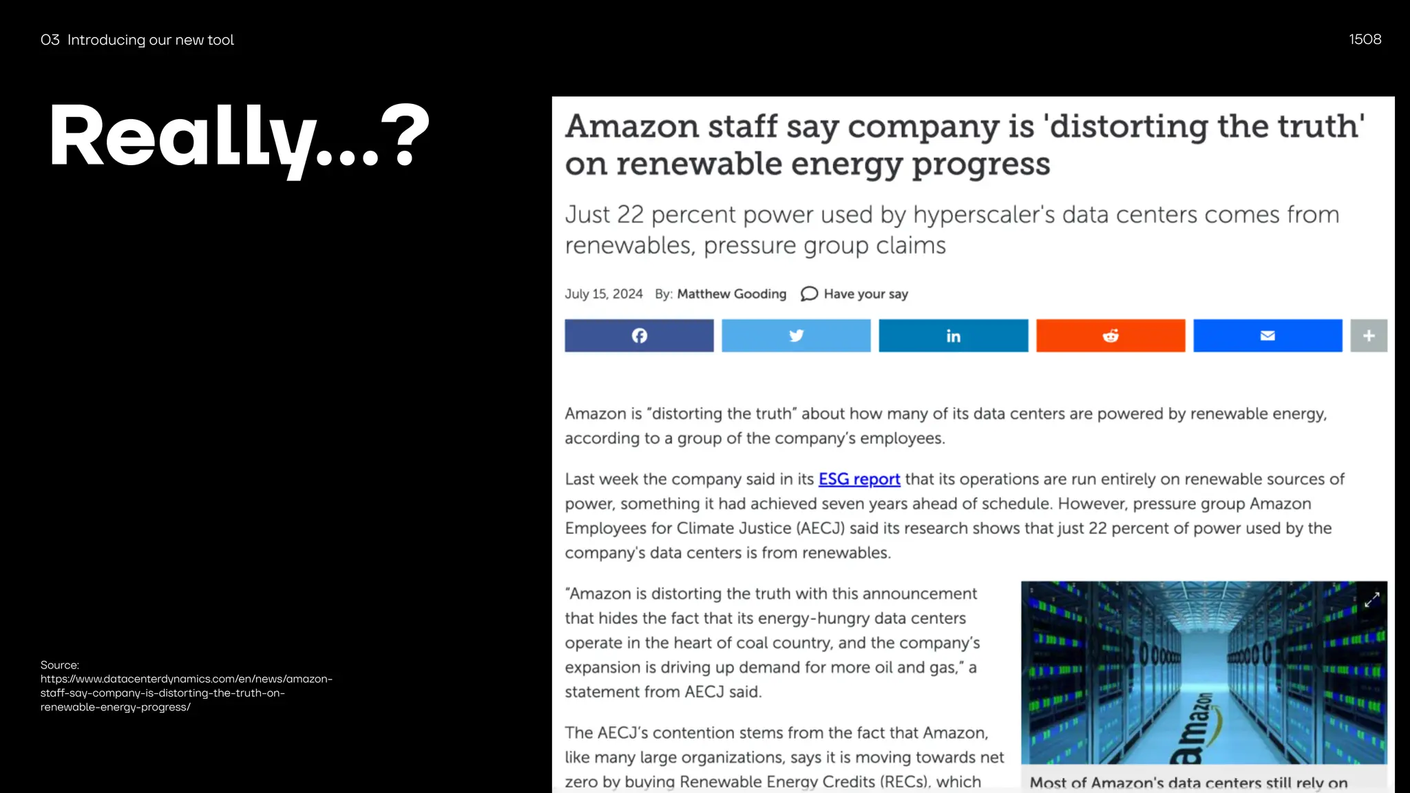 1508
03 Introducing our new tool
Really
...
?
Source:
https://www.datacenterdynamics.com/en/news/amazon-
sta
ff
-say-company-is-distorting-the-truth-on-
renewable-energy-progress/
 