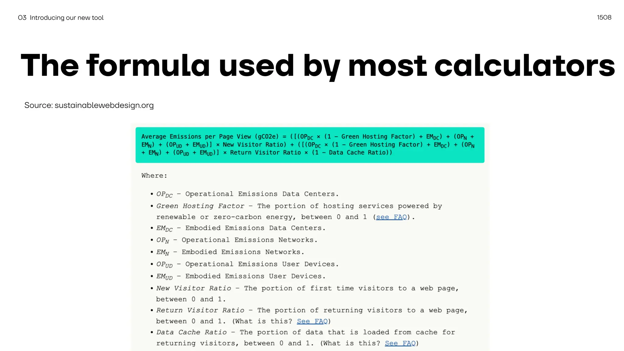 1508
03 Introducing our new tool
The formula used by most calculators
Source: sustainablewebdesign.org
 