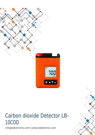 Carbon dioxide Detector LB-
10COD
|
info@labotronics.com www.labotronics.com
 