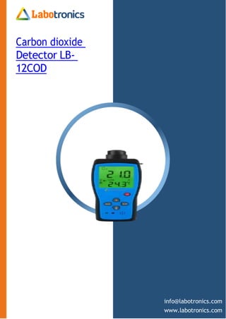 Carbon dioxide
Detector LB-
12COD
info@labotronics.com
www.labotronics.com
 