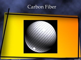 Carbon Fiber
 