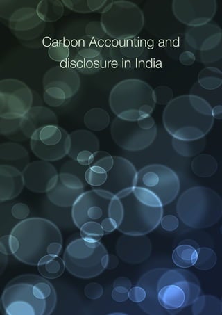 Carbon Accounting and disclosure in India
______________________________________________________________________________________




          Carbon Accounting and
                  disclosure in India




Agneya Carbon Ventures
 