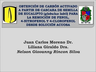 Juan Carlos Moreno Dr.
Liliana Giraldo Dra.
Nelson Giovanny Rincon Silva
 
