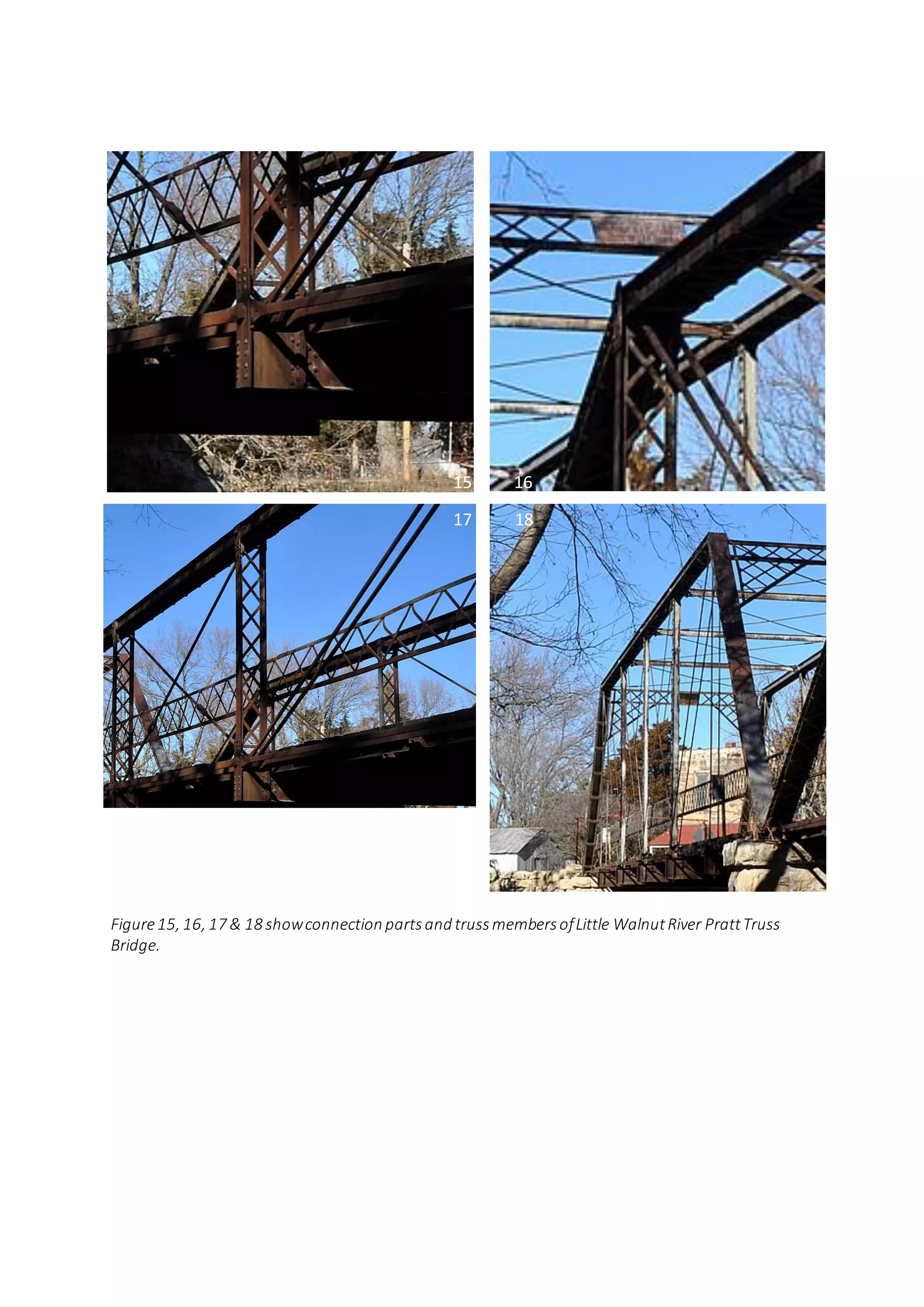 Figure15, 16, 17 & 18 showconnection partsand trussmembersofLittle WalnutRiver PrattTruss
Bridge.
15 16
17 18
 