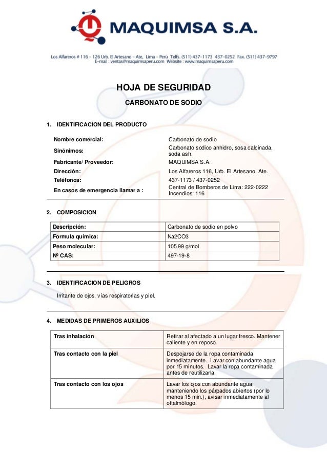 HOJA DE SEGURIDAD
CARBONATO DE SODIO
1. IDENTIFICACION DEL PRODUCTO
Nombre comercial: Carbonato de sodio
Sinónimos:
Carbon...