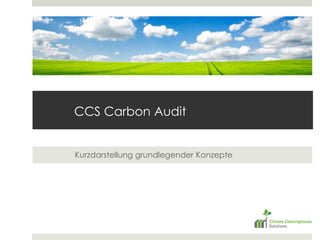 CCS Carbon Audit 	Kurzdarstellung grundlegender Konzepte 