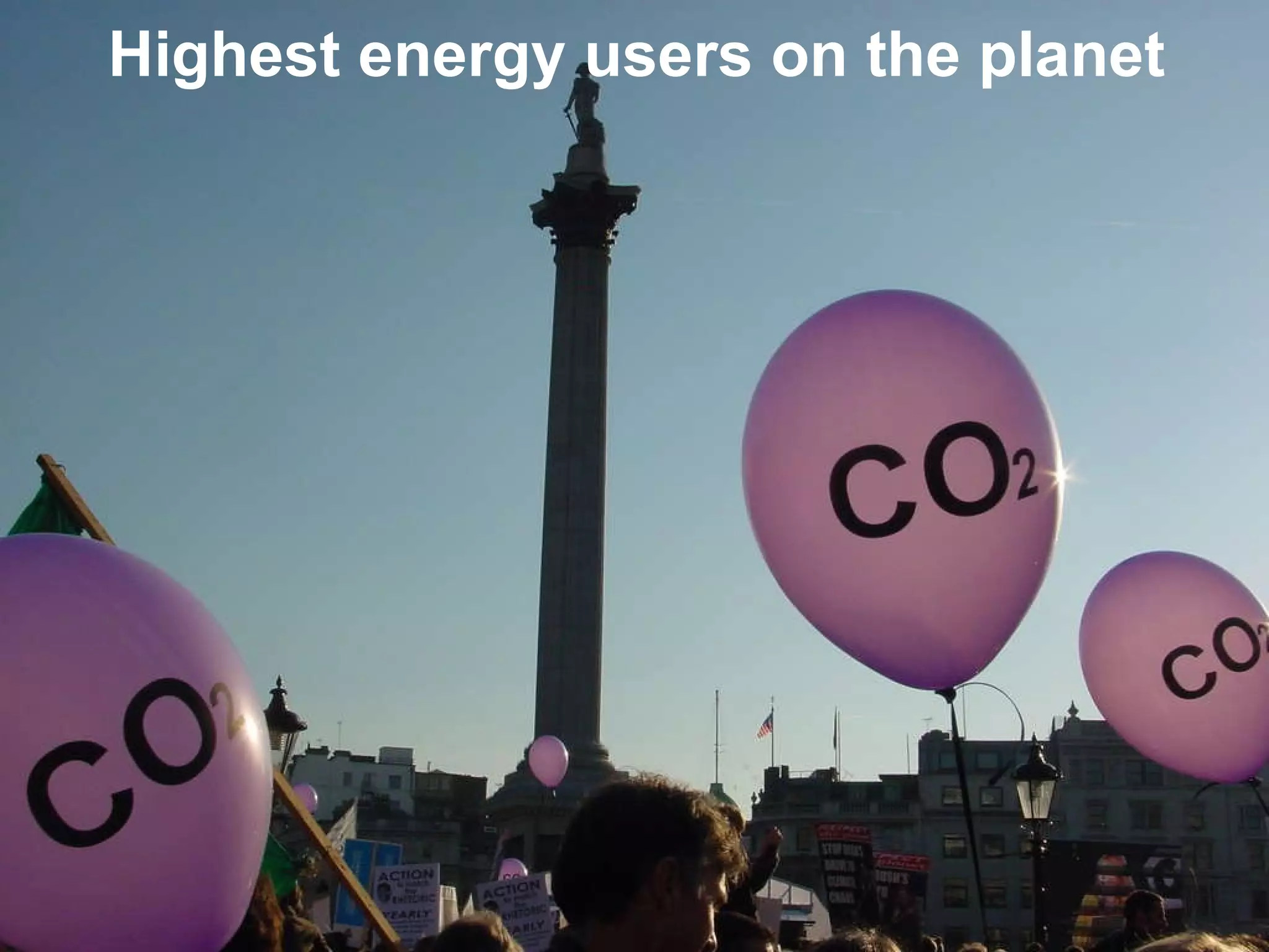 Highest energy users on the planet 