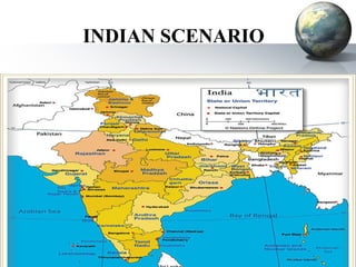 INDIAN SCENARIO INDIAN SCENARIO 